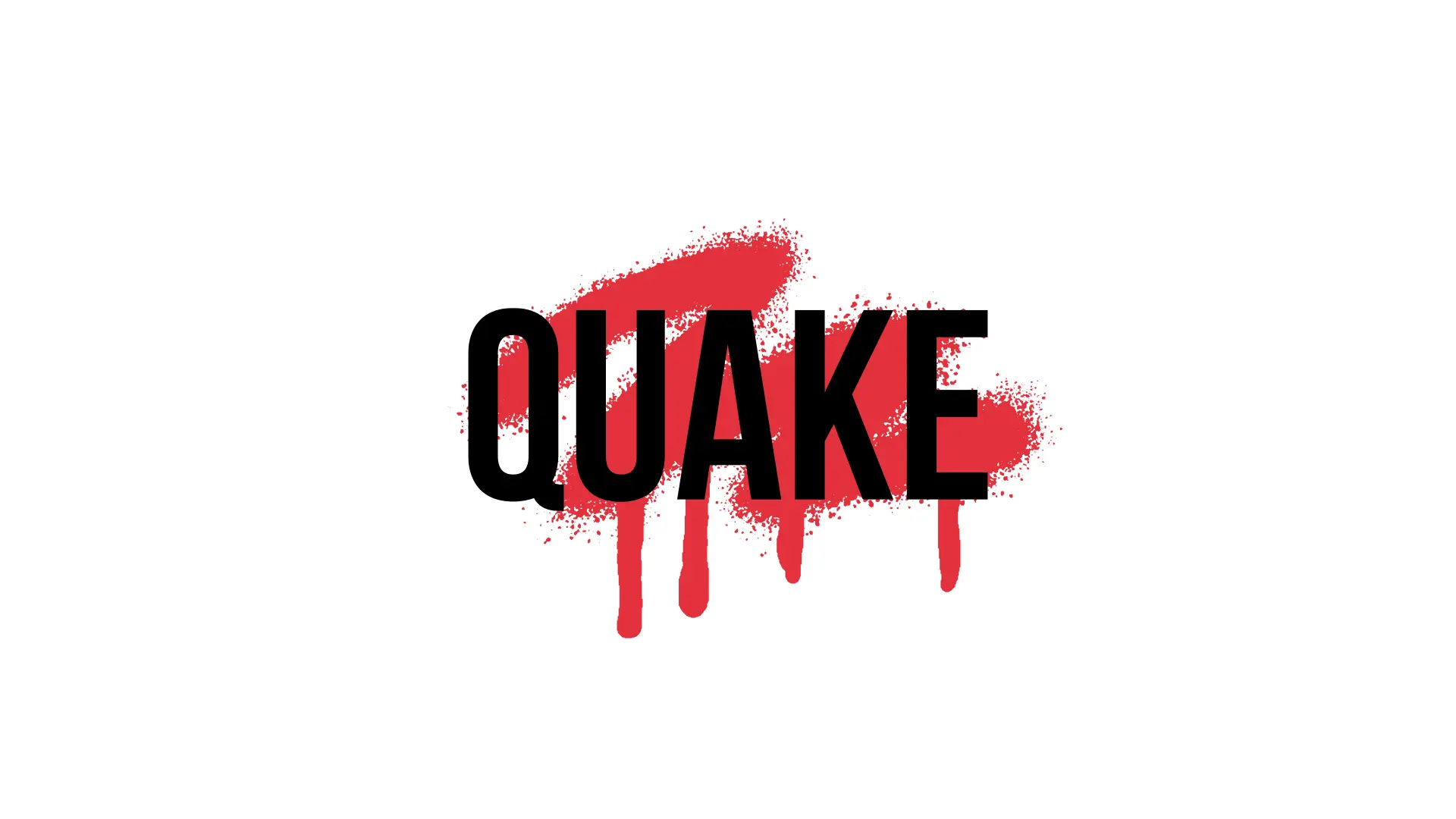 Quake logo: the word 'QUAKE' in bold black condensed capitals over a red spray-paint splatter with paint drips running down, on a white background.